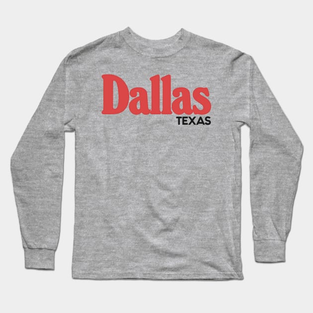 Dallas Texas / Retro Typography Design Long Sleeve T-Shirt by DankFutura